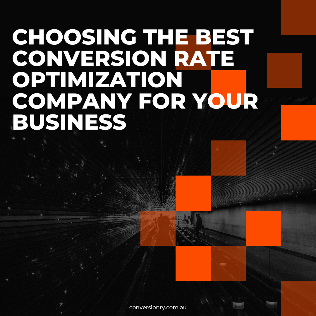 Choosing the Best Conversion Rate Optimization Company for Your Business
